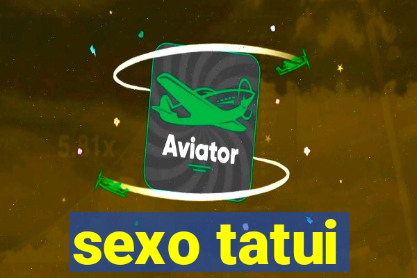 sexo tatui